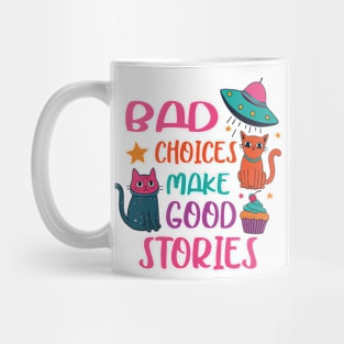 Bad Choices Make Good Stories Funny Cat UFO Mug